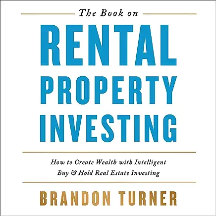 The Book on Rental Property Investing- How to Create Wealth and Passive Income Through Smart Buy & Hold Real Estate Investing